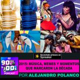 2015: Música, memes y momentos que marcaron la década