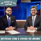 77 - Notícias com o cover do Bruno
