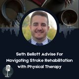 Seth Bellott Advises For Navigating Stroke Rehabilitation with Physical Therapy