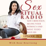 035.Why Criticism Is Killing Your Intimacy (And What to Do Instead) with Rose Heartsong