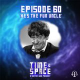 Episode 60 - He's the Fun Uncle