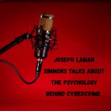 Joseph Lamar Simmons Talks About The Psychology Behind Cybercrime