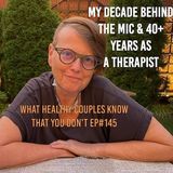 My Decade Behind The Mic On Relationships and 40+ Years As A Therapist
