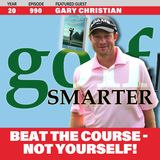 Beat The Course-Not Yourself! by PGA Tour’s Older Rookie, Gary Christian
