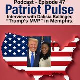Episode 47 Patriot Pulse Interview with Dalisia Ballinger, "Trump's MVP" in Memphis.