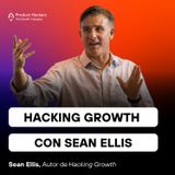 Hacking Growth con Sean Ellis