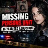 Missing Persons Unit: The Abduction of a 16-Year-Old | Full True Crime Documentary