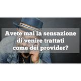 Episodio 1311 - Avete mai la sensazione di venite trattati come dei provider? 4tu