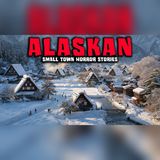7 Alaska Towns Where the Midnight Dark Hides Something - Horror Stories