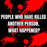 People who have Killed another person, what happened?