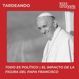 Todo Es Político :: El impacto de la figura del Papa Francisco