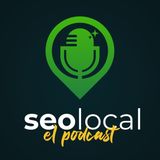 Episodio 37. Errores clásicos (y todavía demasiado frecuentes) de SEO local. Google Business Profile.