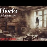 El Horla de Guy de Maupassant. Audiolibro completo con introducción.