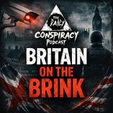 Is Britain Past the Point of No Return? [A Very British Podcast With Guests The Daily Conspiracy Podcast]