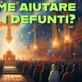 Come aiutare i defunti?