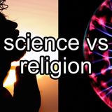 Relgion vs Science, Is Religion Outdated?