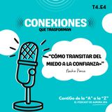 T4. E4. Cómo transitar del miedo a la confianza - Aurora Zea y Nacho Ponce