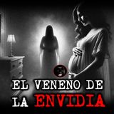 EL VENENO DE LA ENVIDIA | RELATOS DE BRUJERIA | RELATOS Y LEYENDAS DE TERROR