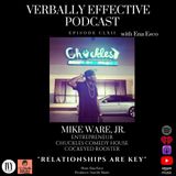 EPISODE CLXII | "RELATIONSHIPS ARE KEY" w/ MIKE WARE, JR.