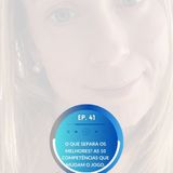 EP 41 - O que Separa os Melhores? As 10 Competências que Mudam o Jogo.