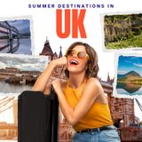 The Best Destinations For Summer In UK If You Want Peace And Space