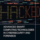 Advanced Smart Computing Technologies in Cybersecurity and Forensics