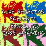 Episode 4: TAKE WARNING