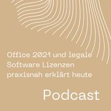 Office 2021 und legale Software Lizenzen praxisnah erklärt heute