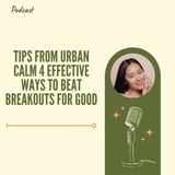 Tips from Urban Calm 4 Effective Ways to Beat Breakouts for Good