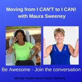 Moving from I CAN'T to I CAN with Maura Sweeney