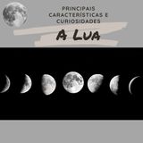 Episódio 03: A Lua, principais características e curiosidades.