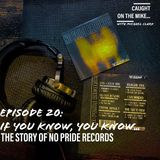 "If you know, you know.. The Story of No Pride Records.."