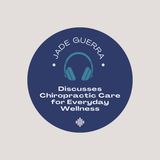 Jade Guerra Discusses Chiropractic Care for Everyday Wellness