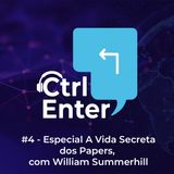CTRL ENTER #04 | Especial A Vida Secreta dos Papers, com William Summerhill