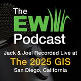 The EW Podcast - Jack & Joel Recorded Live at the 2025 GIS in San Diego, CA