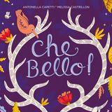 CHE BELLO! - di Antonella Capetti e Melissa Castrillon