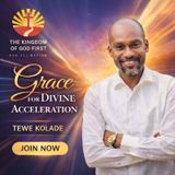 GRACE FOR DIVINE ACCELERATION