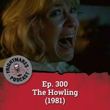 Ep. 300 - The Howling (1981)