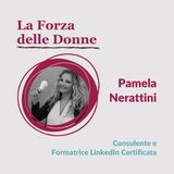 02.01 La Forza delle Donne - Intervista a Pamela Nerattini, LinkedIn Educator
