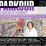 Parkour - Temporada 2 - Capítulo 7 - Bibliotecas como espacios de reflexión, acción y conocimiento