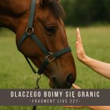 Dlaczego boimy się granic - fragment live 227