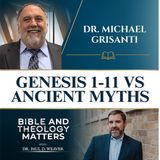 BTM 211- Genesis vs. Ancient Myths: Where Scholars Got It Wrong