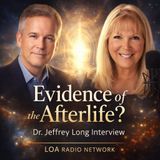 Dr. Jeffrey Long on Near-Death Experiences, Evidence of the Afterlife & Consciousness Beyond Death | Jewels Johnson LOA Radio Network