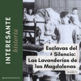 Esclavas del Silencio:  Las Lavanderías de las Magdalenas