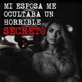 MI ESPOSA ME OCULTABA UN HORRIBLE SECRETO | RELATOS DE BRUJERIA | RELATOS Y LEYENDAS DE TERROR