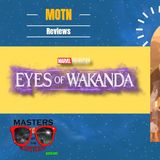 MOTN Reviews: Eyes of Wakanda (2025)