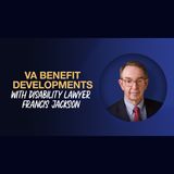 Disability Lawyer Francis Jackson VA Benefit Developments