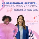 Compassionate Survival & Dancing Through Healing With Jayson James and Lydiana Garcia