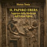 La Medicina nell'Antico Egitto con Pietro Testa e Leonardo Paolo Lovari