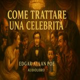 Edgar Allan Poe - Audiolibro Come trattare una Celebrità